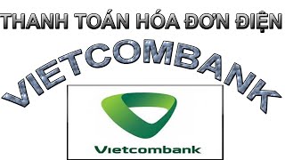 Thanh toán hóa đơn điện qua tài khoản ngân hàng VCB | HAM TÌM TÒI