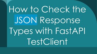 How to Check the JSON Response Types with FastAPI TestClient