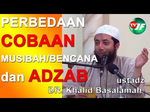 [CERPEN] PERBEDAAN COBAAN, MUSIBAH/BENCANA dan ADZAB  -  Ustadz DR. Khalid Basalamah