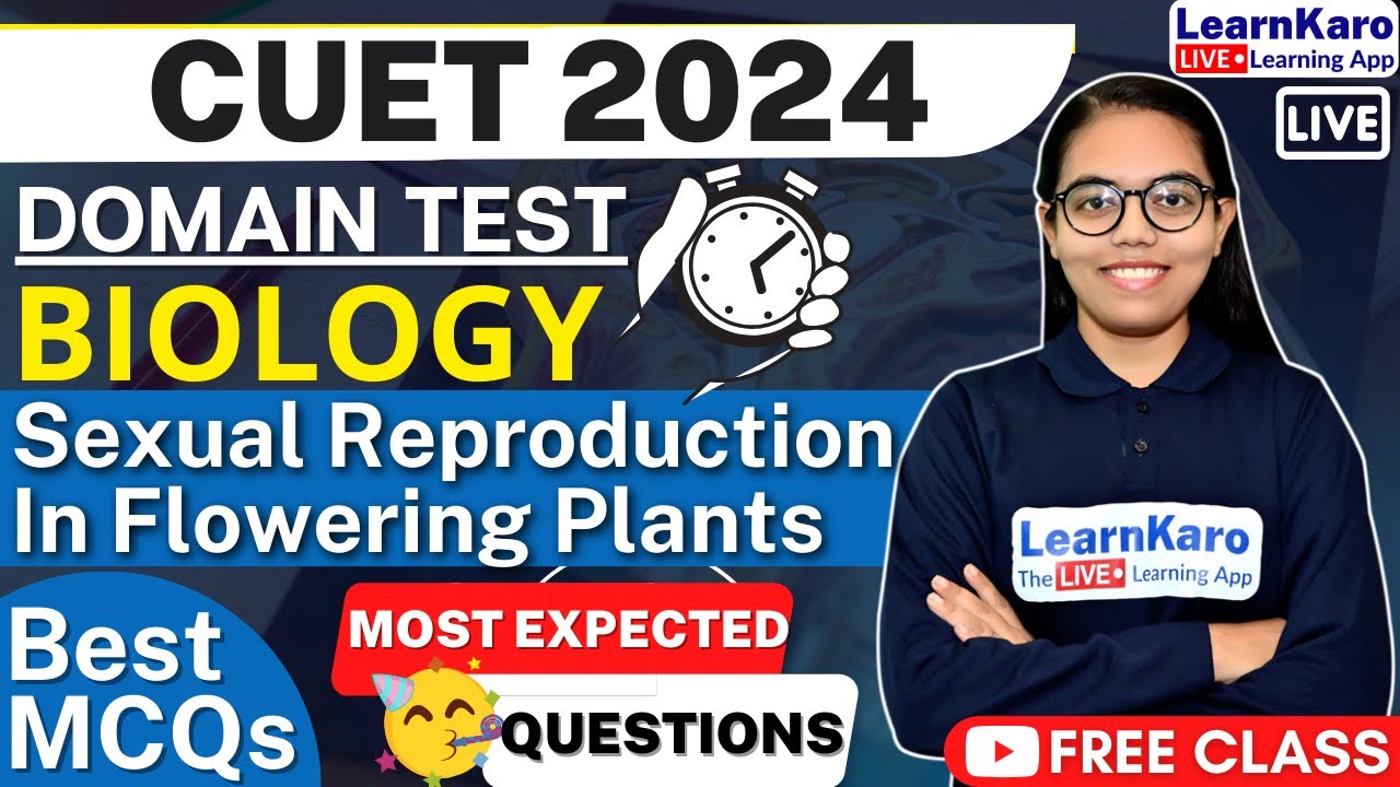 CUET 2024 Domain Test | Sexual Reproduction In Flowering Plants ...
