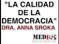 &quot;CALIDAD DE DEMOCRACIA&quot; por la Dra. Anna Sroka.