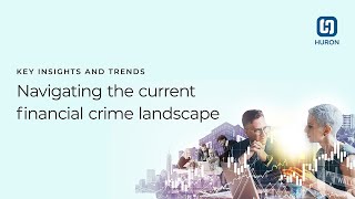 Navigating the current financial crime landscape: Key insights and trends