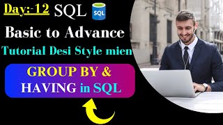 Group by and Having clause in SQL with Practical examples | Lecture 12