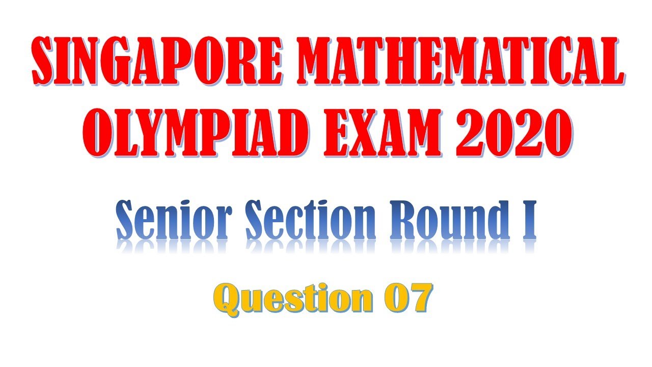 Smo Rmo Singapore Mathematical Olympiad | SMO 2022 Question 7 | Olympiad Math ...