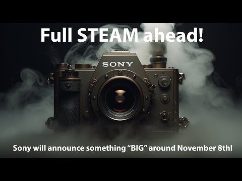 Full Steam ahead! Sony will have a BIG announcement around November 8th!