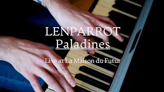 LENPARROT — Paladines (Live at La Maison du Futur)