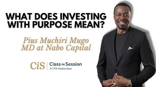 S3:E1 | Pius Muchiri | What Does Investing With Purpose Mean? | #CiS
