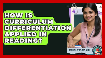 How Is Curriculum Differentiation Applied In Reading? - Aspiring Teacher Guide