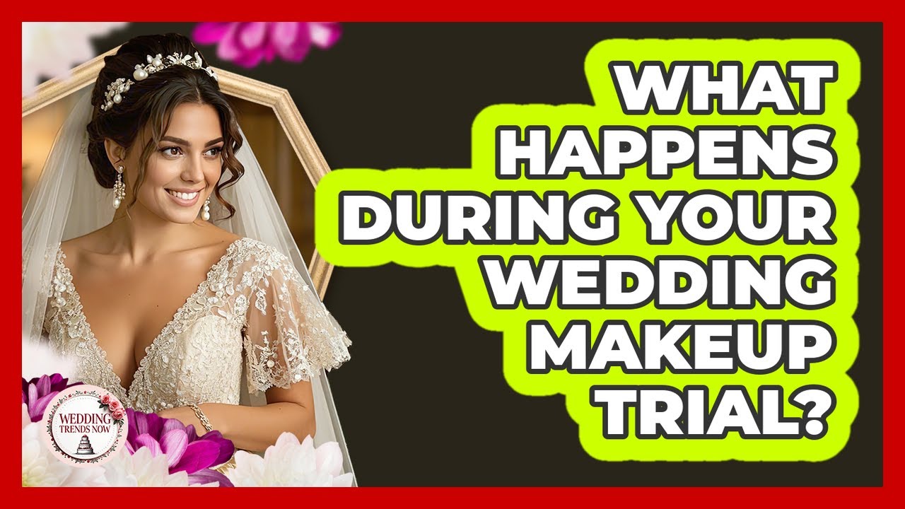 What Happens During Your Wedding Makeup Trial? - Wedding Trends Now