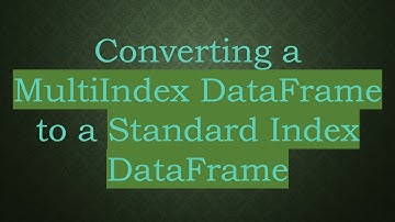 Converting a MultiIndex DataFrame to a Standard Index DataFrame