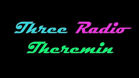 Three Radio Theremin: By Steven Christopher