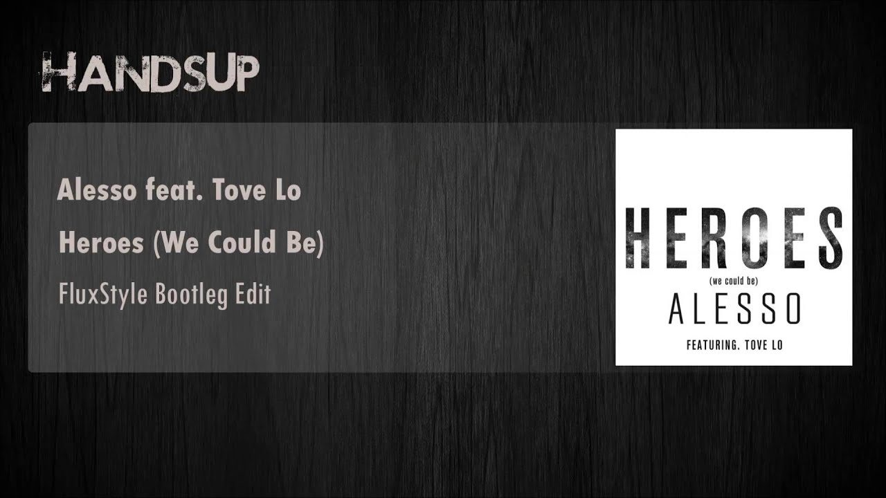 Alesso feat. Tove Lo - Heroes (We Could Be) (FluxStyle Bootleg Edit)