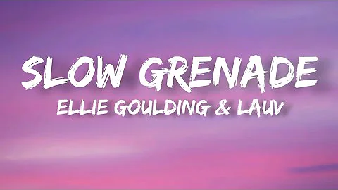 Ellie Goulding - Slow Grenade ft. Lauv (Lyrics)