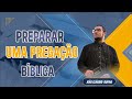 Como preparar uma pregao bblica formao de pregadores   prof joo cludio rufino