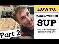 How To Build A Wooden SUP - Bottom Deck [Part 2]