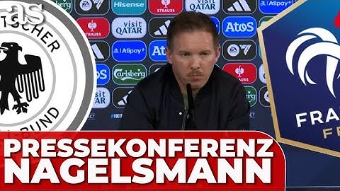 PRESSEKONFERENZ VON NAGELSMANN VOR DEM SPIEL FRANKREICH – DEUTSCHLAND
