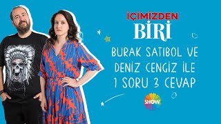 Burak Satıbol ve Deniz Cengiz ile 1 Soru 3 Cevap | #İçimizdenBiri