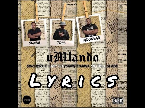 Umlando (Lyrics) - Toss, 9umba, Mdoovar ft Sir Trill, Young Stunna, Lady Du, Sinomsolo