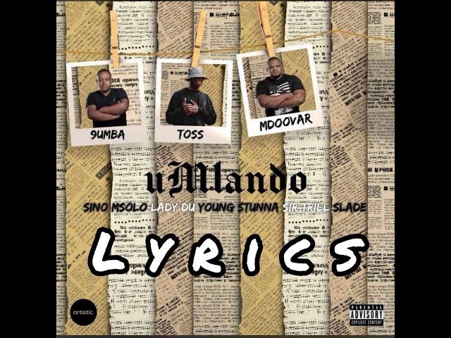 Umlando (Lyrics) - Toss, 9umba, Mdoovar ft Sir Trill, Young Stunna, Lady Du, Sinomsolo
