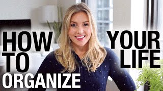 HOW TO ORGANIZE YOUR LIFE + BE PRODUCTIVE