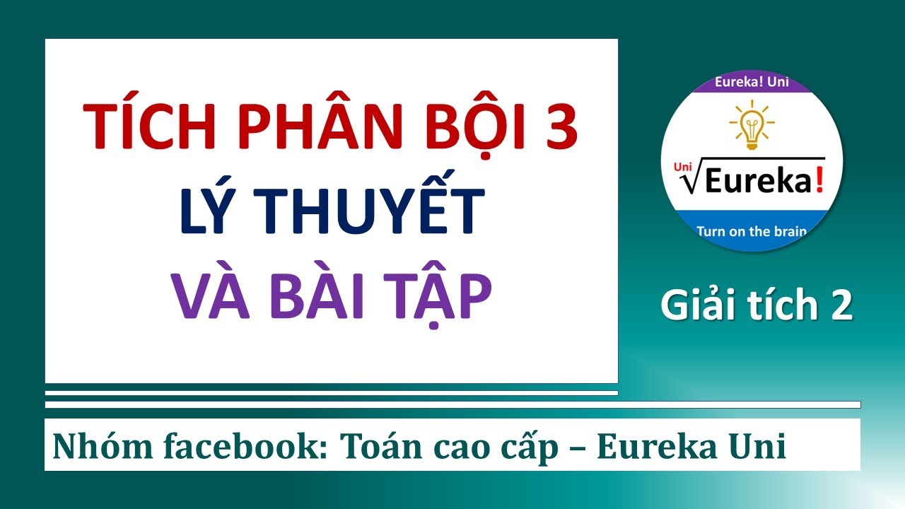 Giải tích 2 | 2.3 Tích phân bội 3 Full lý thuyết và bài tập