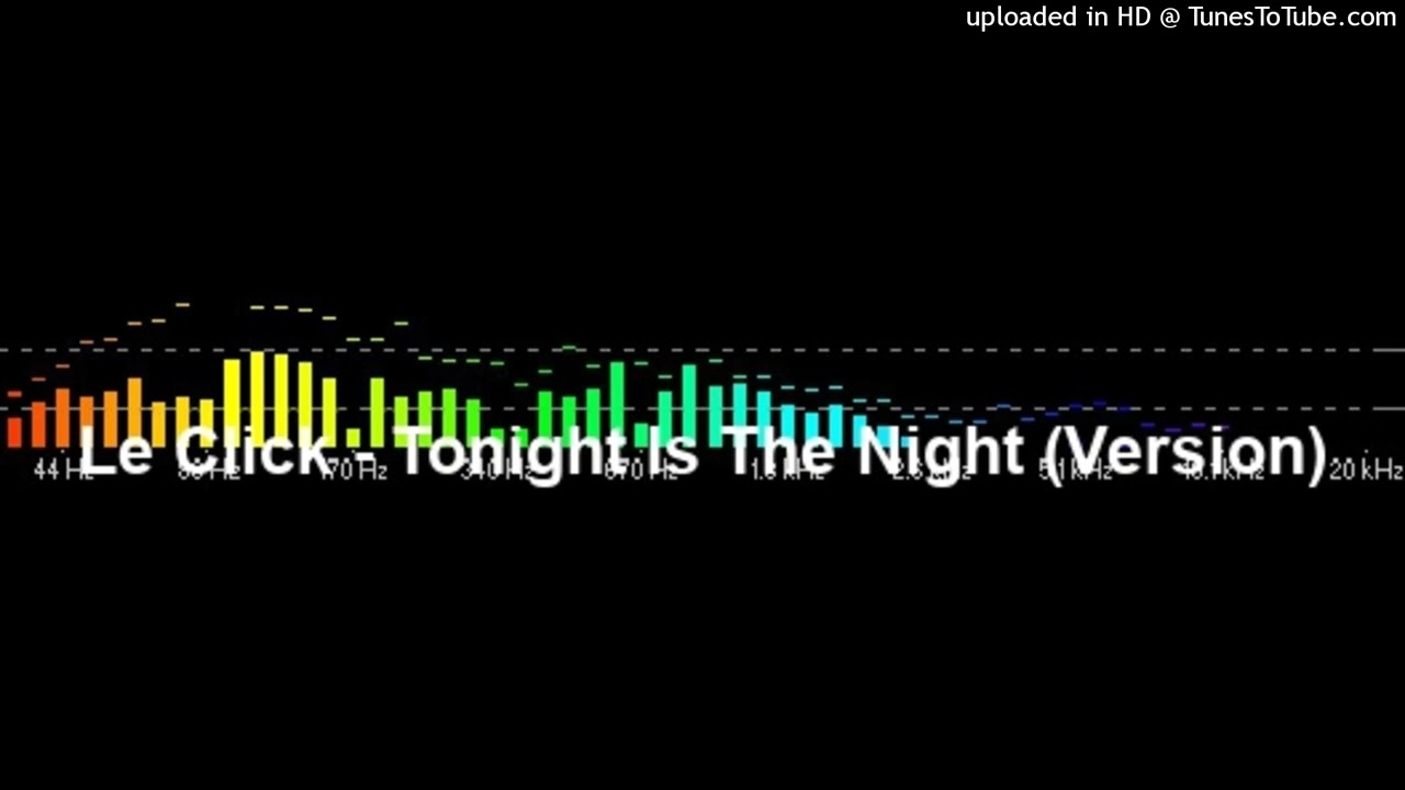 Le Click - Tonight Is The Night (Version)