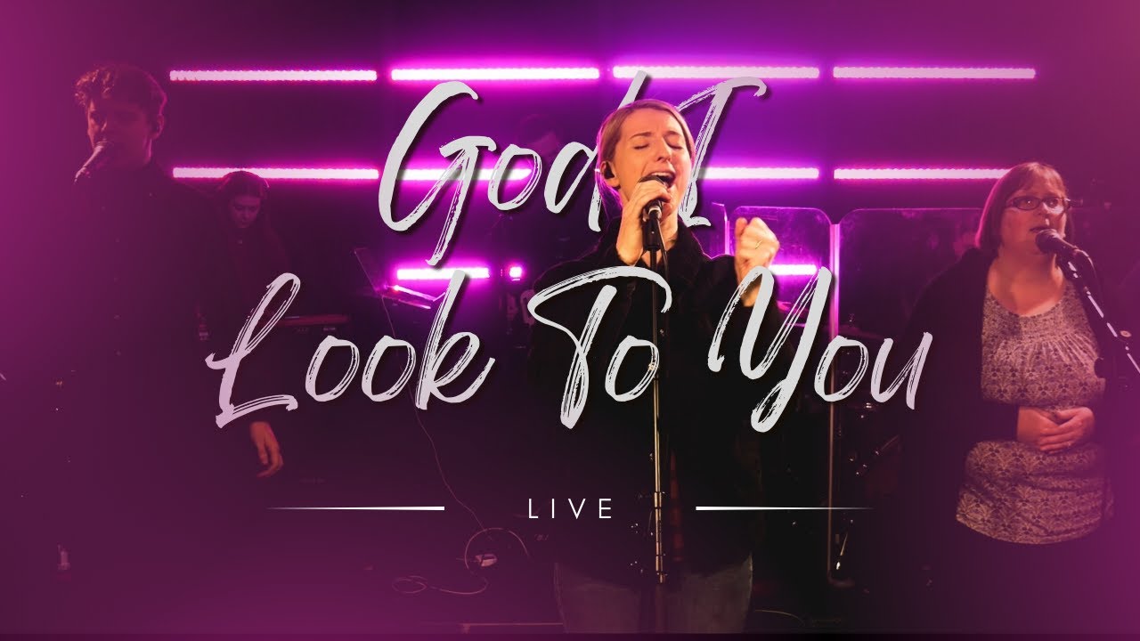 God I Look To You Live From The Community Church YouTube