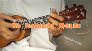 Ukulele Cover ya Habibal Qolbi