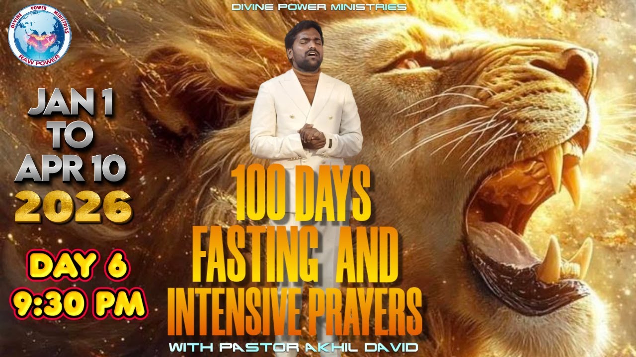 DAY 6 OF 100 DAYS PRAYER AND FASTING WITH PASTOR AKHIL DAVID