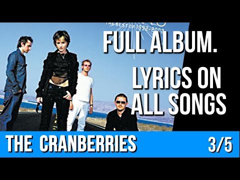 The Cranberries - STARS (Full Album with Lyrics) Part 3 of 5 [The Best Of 1992 - 2002]