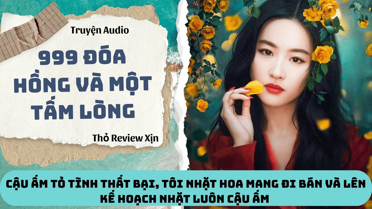 [TRUYỆN AUDIO] • 999 ĐÓA HỒNG VÀ MỘT TẤM LÒNG • THỎ REVIEW XỊN •