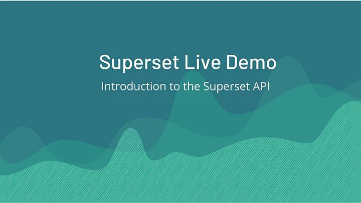 Superset Live Demo: Introduction to the Superset API