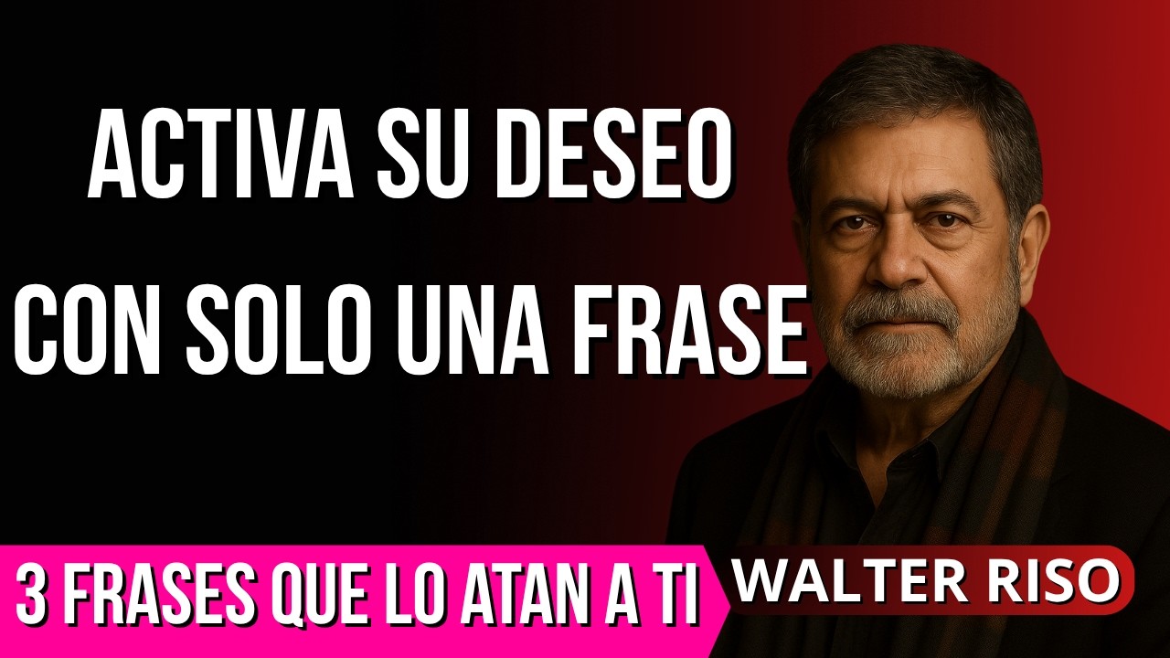 Walter Riso | Di Estas 3 Frases y Un Hombre No Podrá Dejar de Pensar en Ti
