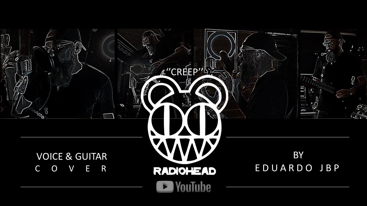Radiohead - Creep (Voice & Guitar Cover) By Eduardo JBP - YouTube