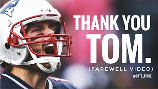 Thank You Tom. ( Tom Brady Farewell Video)
