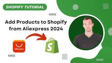 How to Add Products to Shopify from Aliexpress 2024