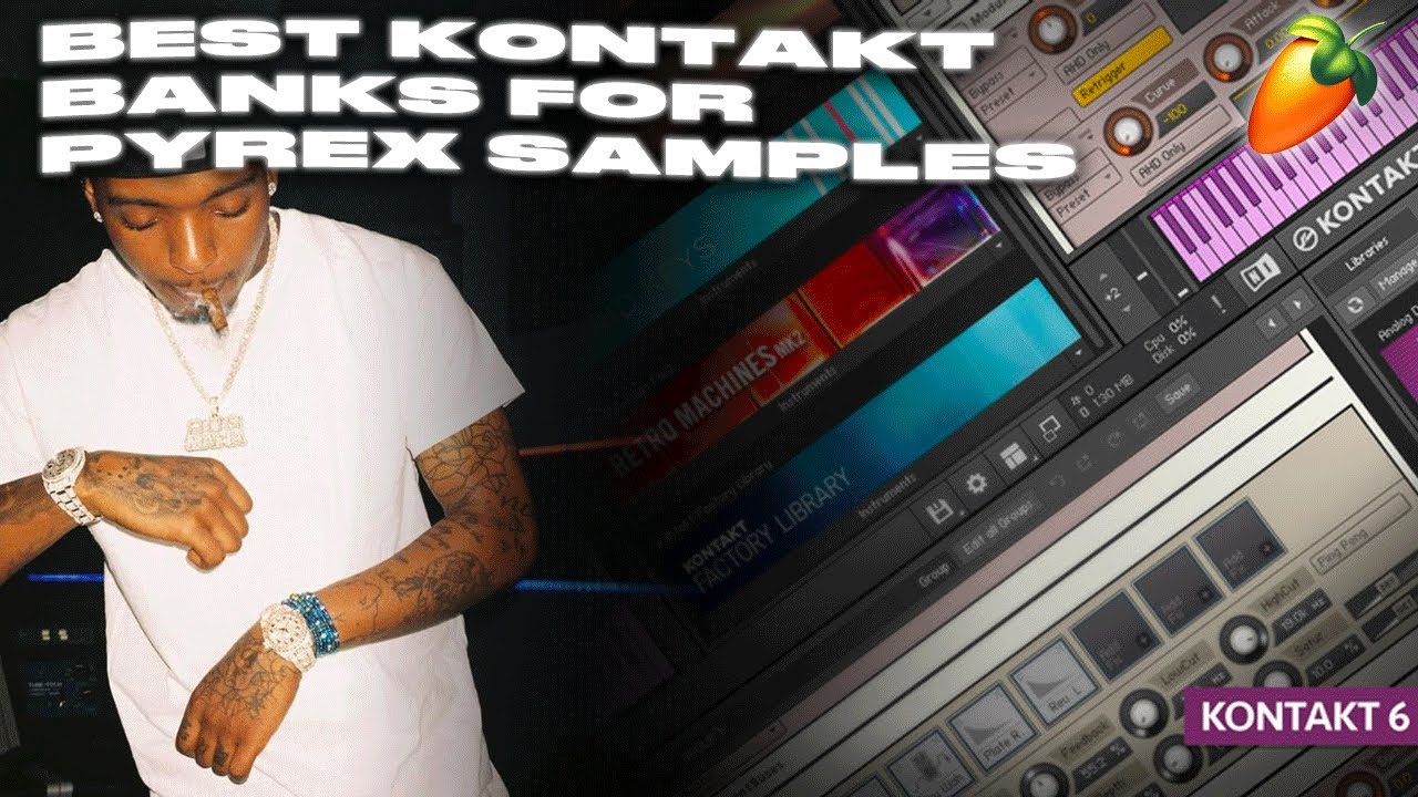 THE BEST KONTAKT BANKS FOR MAKING SOUTHSIDE & PYREX SAMPLES PT. 1