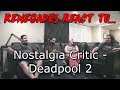 Renegades React to... Nostalgia Critic - Deadpool 2