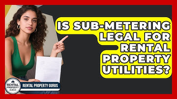 Is Sub-metering Legal For Rental Property Utilities? - Rental Property Gurus