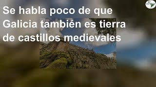 Se habla poco de que Galicia también es tierra de castillos medievales