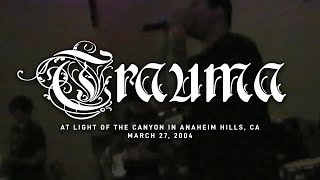 Trauma @ Light Of The Canyon in Anaheim Hills, CA 3-27-04