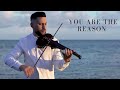 You Are the Reason I Violin Cover I Calum Scott