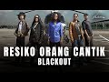 Blackout - Resiko Orang Cantik (Official Music Video)