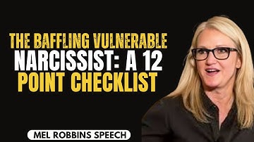 The Baffling Vulnerable Narcissist: A 12 Point Checklist” by Mel Robbins