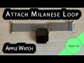 Comment attacher le bracelet apple watch milanese loop  guide didacticiel rapide et facile