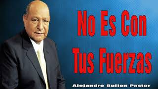 Pastor Bullón Predicaciones 2024 🔥 No Es Con Tus Fuerzas by Diana Maria Ospina 544 views 5 days ago 26 minutes