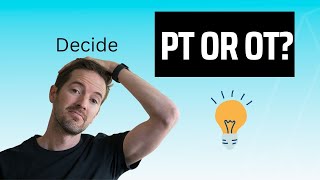 How I decided between PT and OT