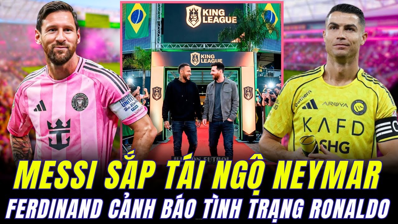 MESSI TÁI HỢP NEYMAR TẠI KING LEAGUE BRAZIL. RONALDO SẼ SUY SỤP NẾU KHÔNG VÔ ĐỊCH Ả RẬP