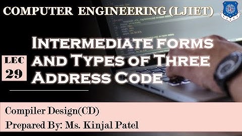 Lec-29_Intermediate forms and Types of Three Address Code | Compiler Design | Computer Engineering