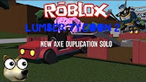 Lumber tycoon 2 how to Duplicate axes 2016 (Patched Sorry Guys)